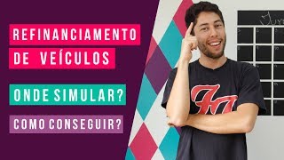 🚘 Refinanciamento de Veículos  ONDE SIMULAR COMO FUNCIONA [upl. by Merideth]