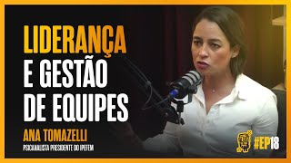 Ana Tomazelli  Liderança e Gestão de Equipes  Ep 18 [upl. by Mika528]