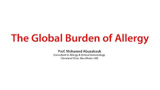 The Global Burden of Allergy  Prof Mohamed Abuzakouk [upl. by Atilahs]