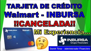 CANCELÉ mi Tarjeta de Crédito INBURSA  Walmart Te cuento MI EXPERIENCIA con la tarjeta y el banco [upl. by Antonietta]