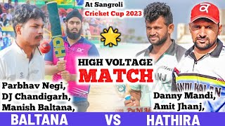 Baltana DJ Chandigarh amp Parbhav Negi Vs Hathira Amit jhanj amp Danny Mandi At Sangroli Cricket Cup [upl. by Akila282]