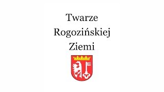 Twarze Rogozińskiej Ziemi  Część I [upl. by Liuqa]