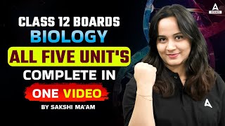 Class 12 Boards  Biology Complet All Five Units in One Video By Sakshi Maam [upl. by Micaela759]