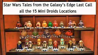 Star Wars Tales from the Galaxys Edge Last Call DLC all the 15 Missing Mini droids locations [upl. by Stichter]