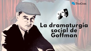 La dramaturgia social según Erving Goffman [upl. by Thomasin185]