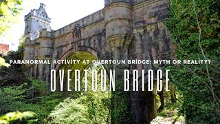 Paranormal Activity at Overtoun Bridge  Myth or Reality [upl. by Sugden]