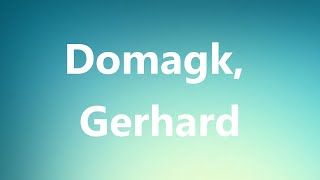 Domagk Gerhard  Medical Meaning and Pronunciation [upl. by Ladnyc]