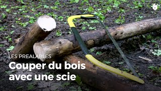 Couper du bois avec une scie  Construire des installations en forêt [upl. by Akers]