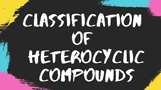 classification of heterocyclic compoundsheterocyclic compoundsheterocyclic compounds nomenclature [upl. by Nnahs436]