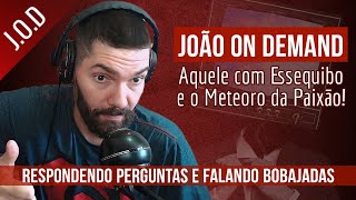 JOD  Aquele com Essequibo e o Meteoro da Paixão  06122023 manha  Cortes do João Carvalho [upl. by Wittenburg]