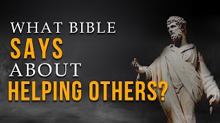 What does the Bible and God say about helping others and those in need [upl. by Nessim]