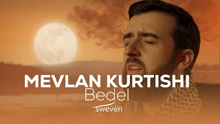 Mevlan Kurtishi — Bedel 2024 [upl. by Killam]