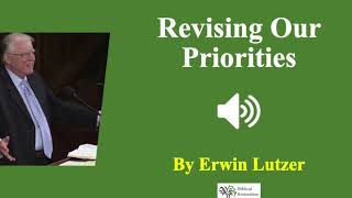 Sermon Revising Our Priorities  Erwin Lutzer [upl. by Hameean]