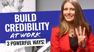 Build Credibility at Work 3 POWERFUL Tactics [upl. by Nynnahs]