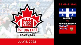 2023 Football Canada U16 Eastern Challenge 🏈 SemiFinal Quebec vs New Brunswick July 5 2023 [upl. by Assirahs784]