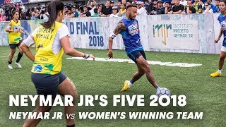 Neymar Jrs Five 2018 Neymar Jr vs Womens Winning Team  FiveASide Football Tournament [upl. by Aderfla]