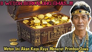 8 WETON BERKALUNG EMAS Weton Ini Akan Kaya Raya Menurut Primbon Jawa [upl. by Pierrette739]