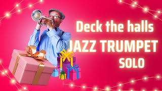 Jazz trumpet Christmas solo Deck the halls [upl. by Seidule660]