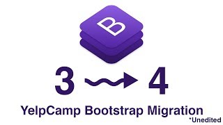 Migrating to Bootstrap 4  YelpCamp Tutorial  Unedited [upl. by Vanni]