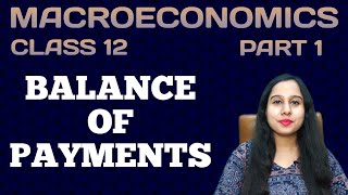 Balance of Payment BOP  Components of BOP Account  Macroeconomics  Class 12  Part 1 [upl. by Mozart827]