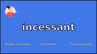 INCESSANT  Meaning and Pronunciation [upl. by Elo]