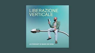 Ep35 Come stai vivendo la tua vita  Liberazione Verticale  Un podcast di Mario De Rosa [upl. by Darrelle644]