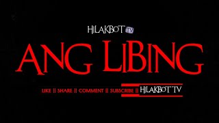 Tagalog Horror Story  ANG LIBING Based on True Story  HILAKBOT TV [upl. by Stanwinn414]