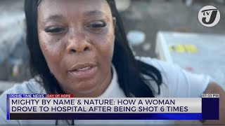 Woman Drove herself to Hospital After being Shot 6 Times  Mighty by Name amp Nature  TVJ News [upl. by Ladnik]