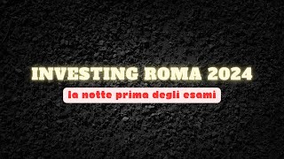 INVESTING ROMA 2024  La Notte Prima degli Esami [upl. by Nate672]