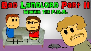 Bad Landlord  Part 2 Marvin The POS [upl. by Auehsoj]