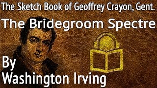 18 The Bridegroom Spectre by Washington Irving unabridged audiobook [upl. by Leryt444]