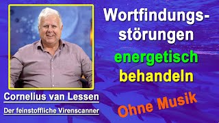 Wortfindungsstörungen energetisch behandeln  Cornelius van Lessen  Ohne Musik [upl. by Aihsiek]