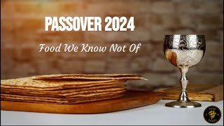 Passover 2024 quotFood We know not ofquot [upl. by Erle365]