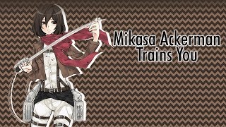 Mikasa Ackerman Trains You  Mikasa Ackerman x Listener ASMR [upl. by Beach]