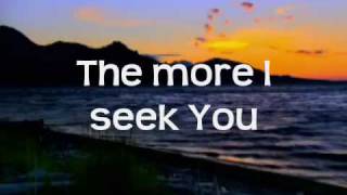 Kari Jobe  The More I Seek You wlyrics [upl. by Hyps748]