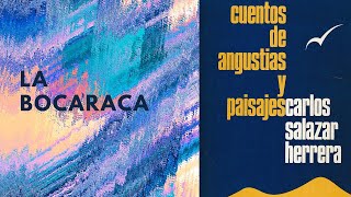 La Bocaraca  Cuentos de angustias y paisajes [upl. by Otilesoj]