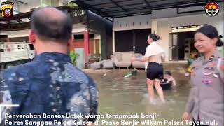 Polres Sanggau salurkan Bansos Utk Warga Terdampak Banjir di Wil Kec Tayan Hulu Kab Sanggau [upl. by Dorfman]