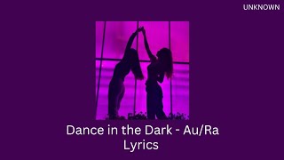 Dance in the Dark  AuRa lyrics [upl. by Danas]