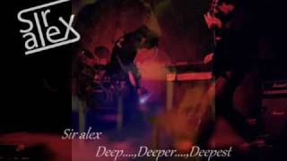 Sir alex Deep Deeper Deepest [upl. by Avat]