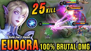 25 Kills 100 Brutal DMG Build Eudora One Shot Combo  Build Top 1 Global Eudora  MLBB [upl. by Suolekcin404]