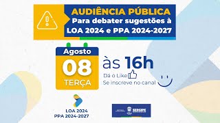 Audiência Pública  LOA 2024 E PPA 2024  2027 [upl. by Mercy]