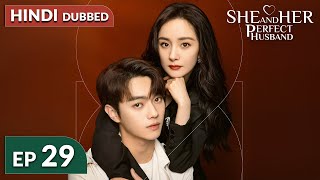 She and Her Perfect Husband《HINDI DUB》Full Episode 29  Chinese Drama in Hindi Dubbed [upl. by Nwahsid884]