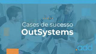 OutSystems e LowCode  Cases de Sucesso add [upl. by Rodrick]