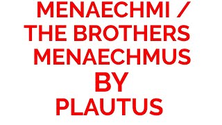 MENAECHMI  THE BROTHERS MENAECHMUS  full explanation in hindi with written notes  PLAUTUS [upl. by Tterraj]