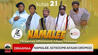 Diraamaa Namalee kutaa 21ffaa [upl. by Yecal788]