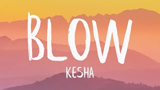 Kesha  Blow Lyrics [upl. by Cleopatra]