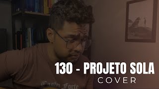 130  projeto sola  cover [upl. by Narcho]