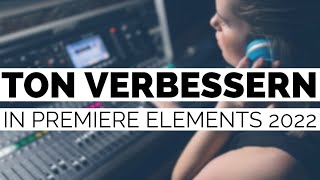 Ton verbessern in Adobe Premiere Elements 2022  tutorial deutsch [upl. by Dyanne]