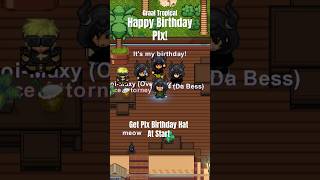 Graal Tropical  Plx Birthday Hat At Start [upl. by Yrrad884]