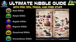 ULTIMATE KIBBLE GUIDE  WITH PRO TIPS TRICKS AND FREE STUFF  ARK SURVIVAL ASCENDED [upl. by Starla]